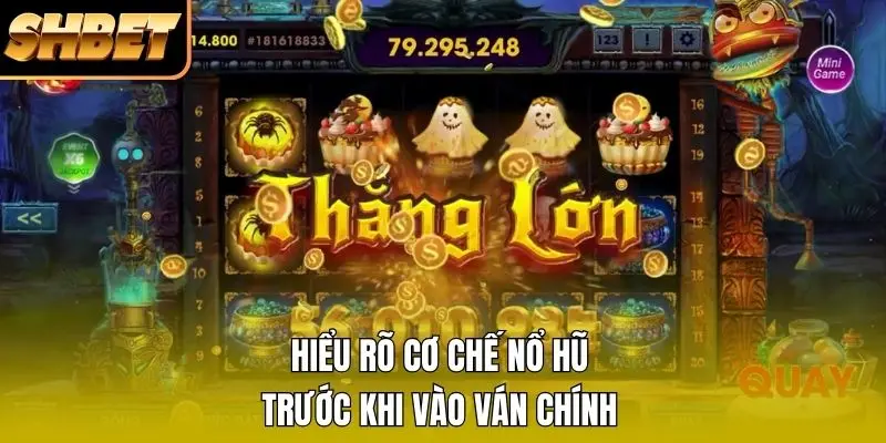 Hiểu rõ cơ chế nổ hũ trước khi vào ván chính Hiểu rõ cơ chế nổ hũ trước khi vào ván chính