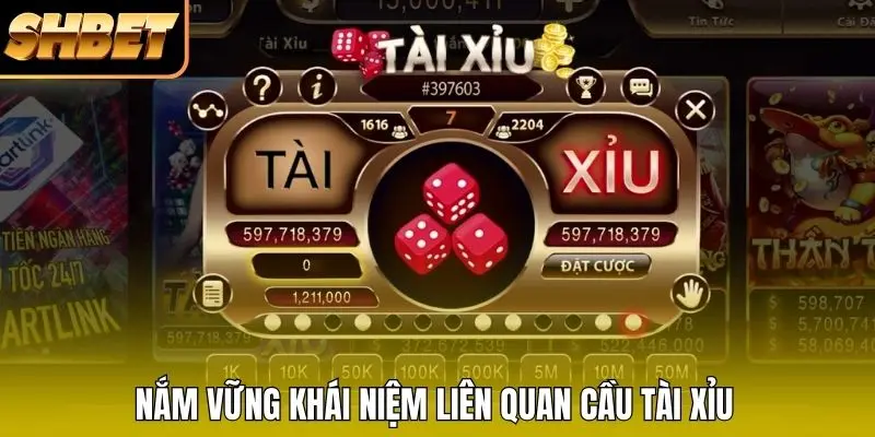 Nắm vững khái niệm liên quan cầu Tài Xỉu Nắm vững khái niệm liên quan cầu Tài Xỉu