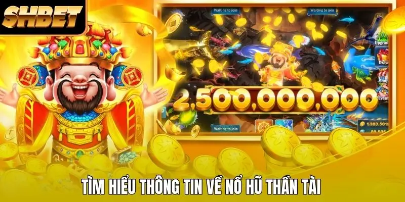Tìm hiểu về nổ hũ Thần Tài Tìm hiểu về nổ hũ Thần Tài