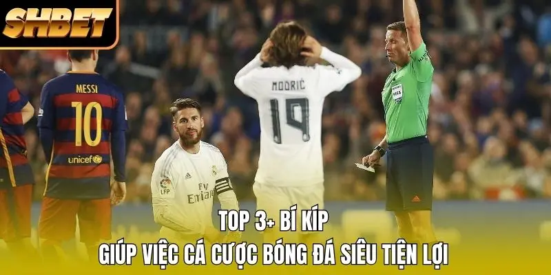 Top 3+ bí kíp giúp việc cá cược bóng đá siêu tiện lợi Top 3+ bí kíp giúp việc cá cược bóng đá siêu tiện lợi
