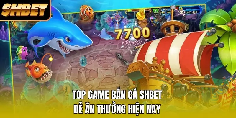 Top game bắn cá SHBET dễ ăn thưởng hiện nay Top game bắn cá SHBET dễ ăn thưởng hiện nay